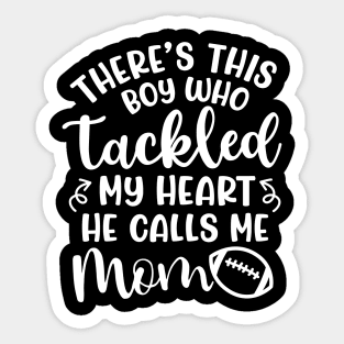 There's This Boy Who Tackled My Heart He Calls Me Mom Football Cute Funny Sticker